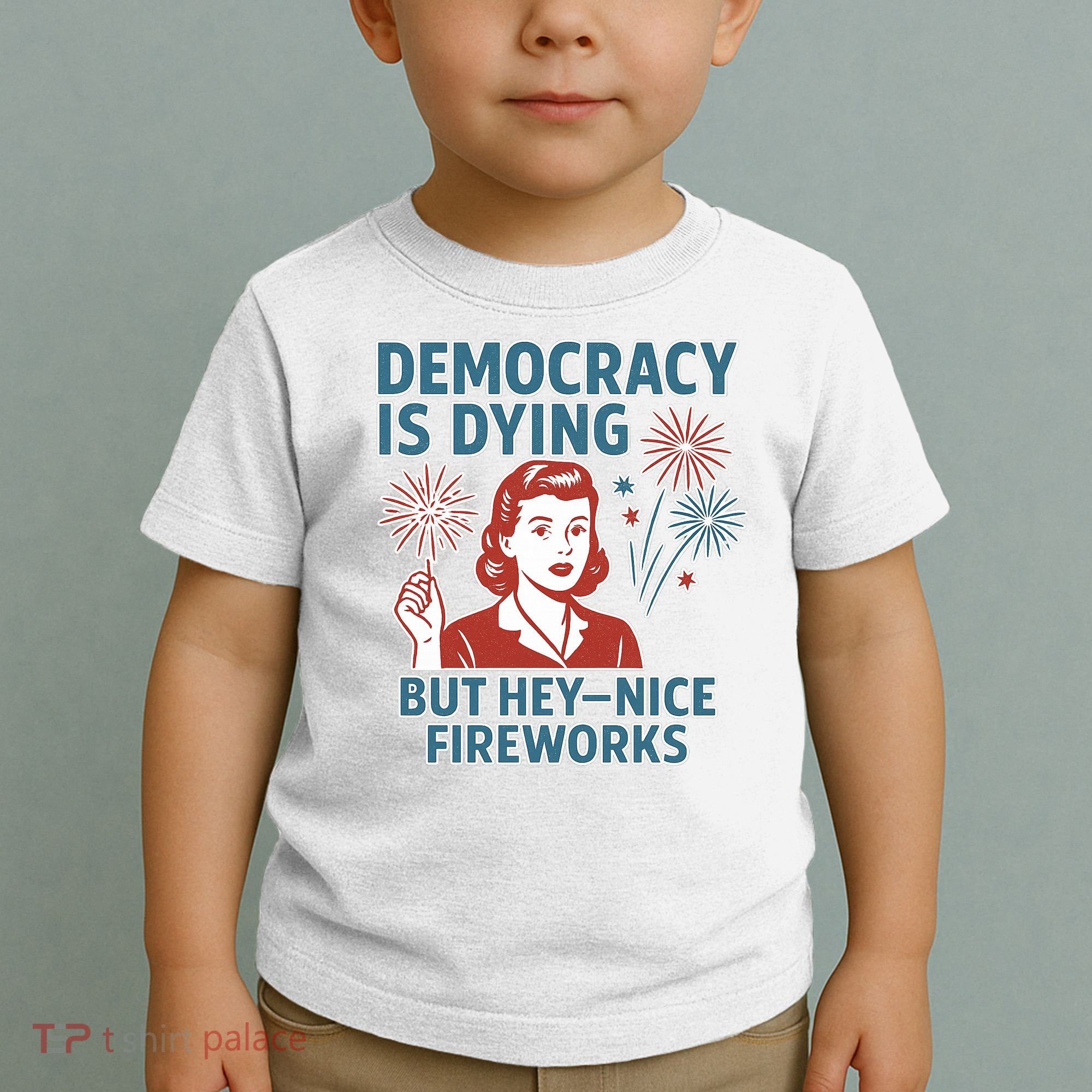 Democracy Is Dying But Hey Nice Fireworks Toddler T-Shirt