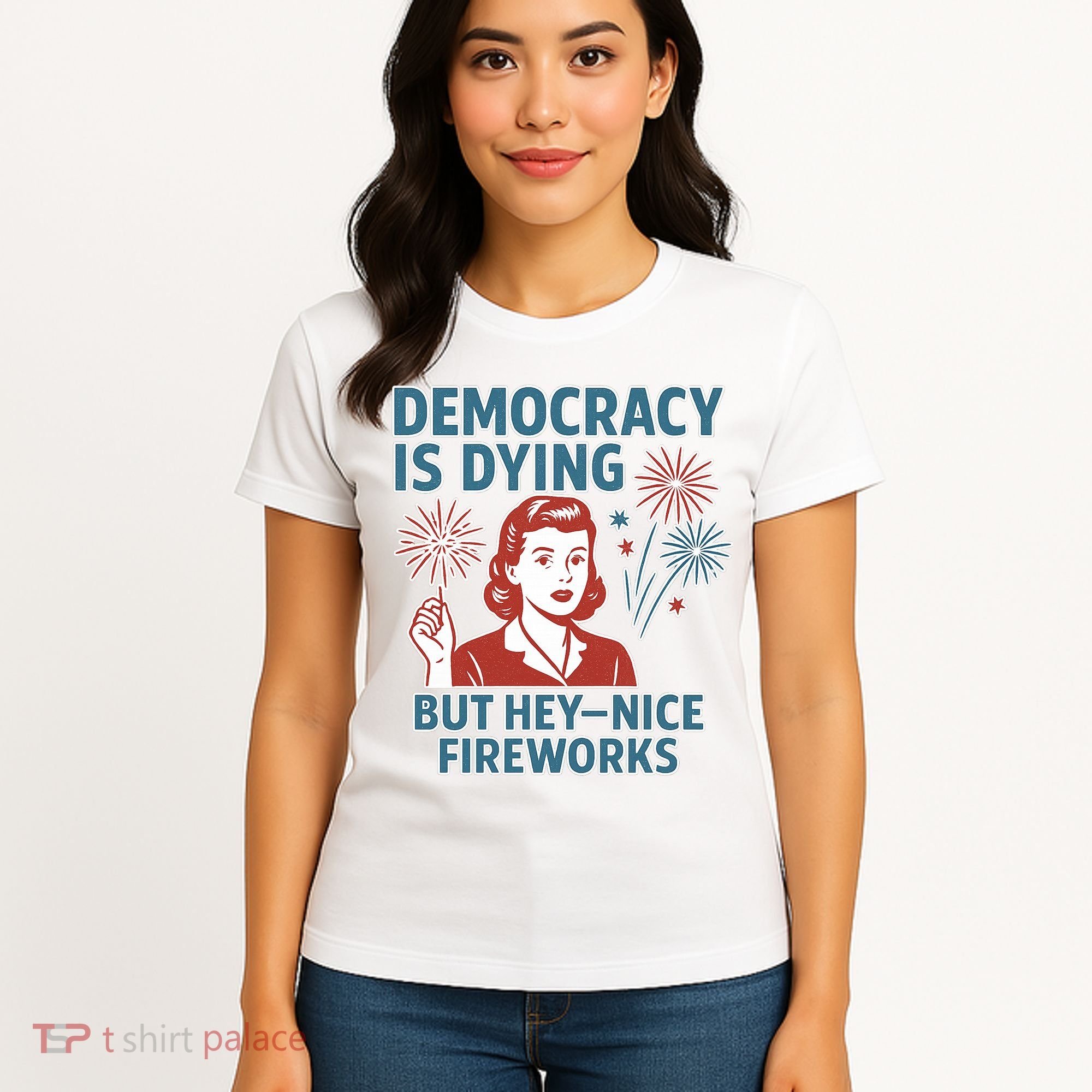 Democracy Is Dying But Hey Nice Fireworks Women's T-Shirt