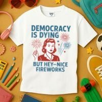 Democracy Is Dying But Hey Nice Fireworks Kids T-Shirt thumb 3