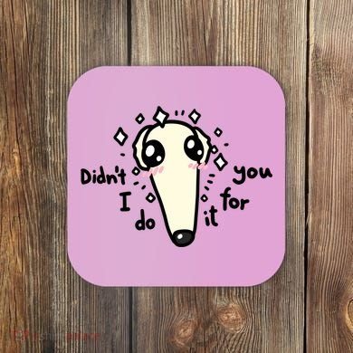 Didn't I Do It For You Borzoi Dog Meme Coaster