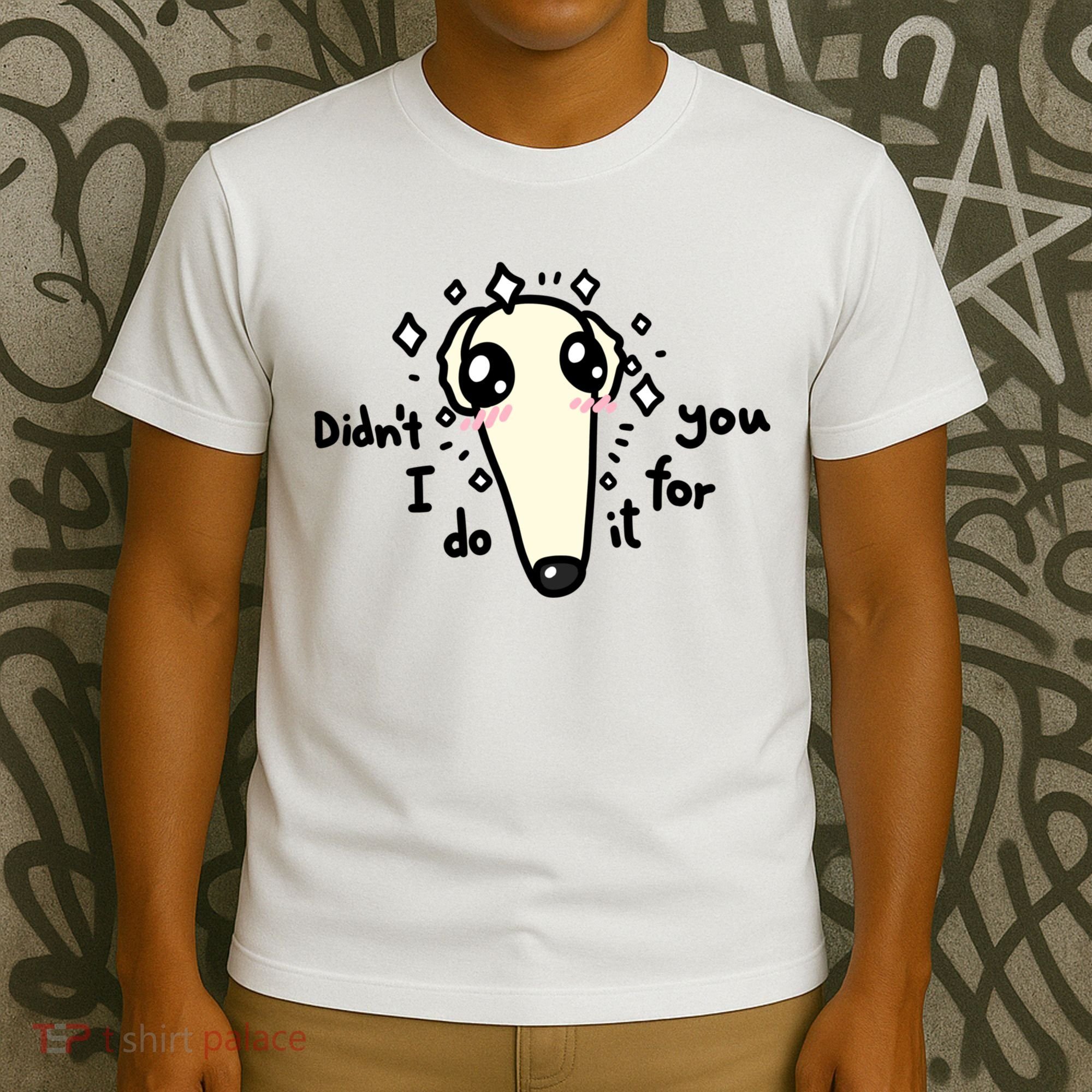 Didn't I Do It For You Borzoi Dog Meme T-Shirt