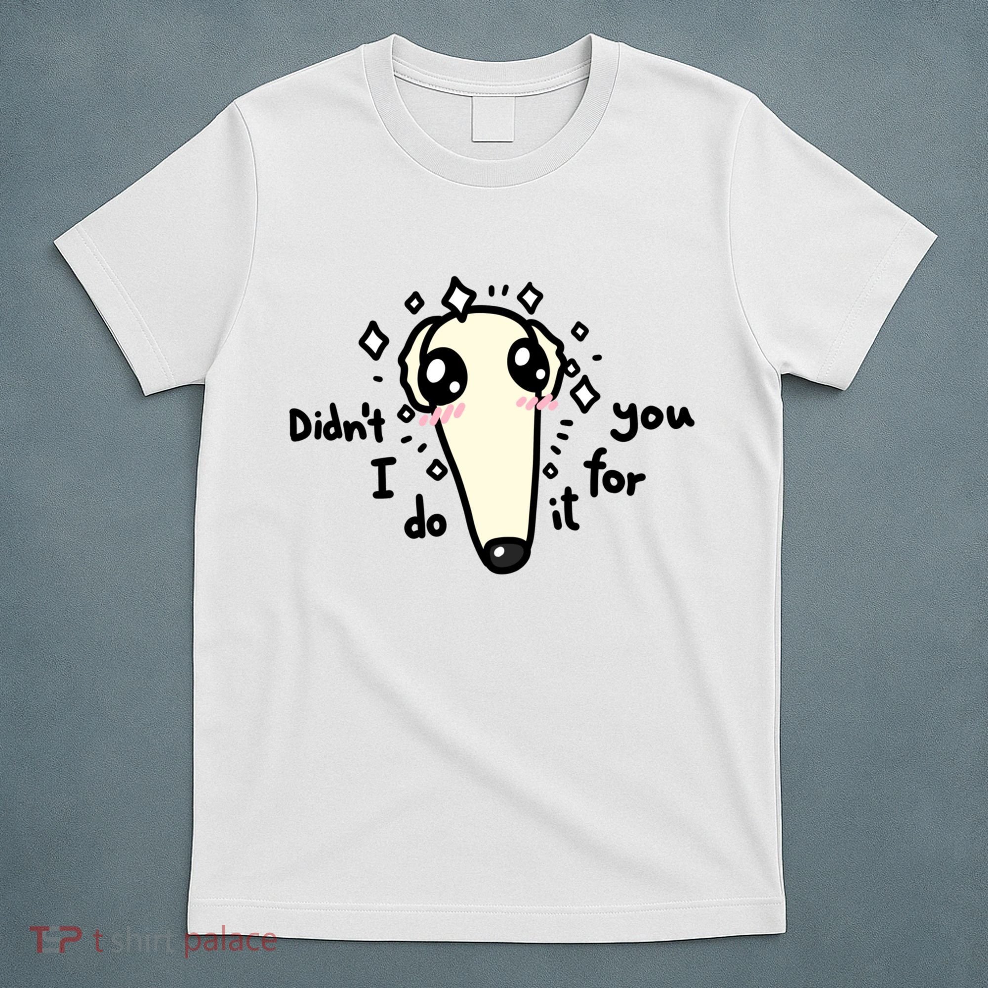 Didn't I Do It For You Borzoi Dog Meme T-Shirt