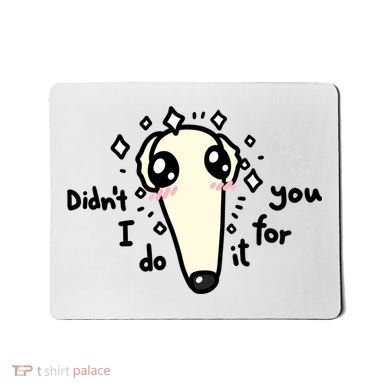 Didn't I Do It For You Borzoi Dog Meme Mousepad