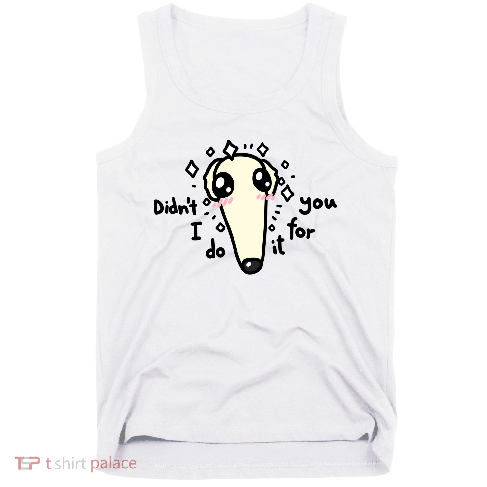 Didn't I Do It For You Borzoi Dog Meme Tank Top