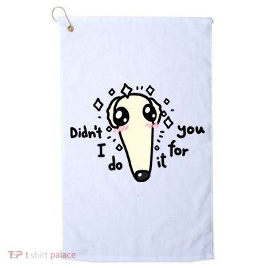Didn't I Do It For You Borzoi Dog Meme Golf Towel