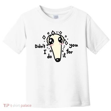 Didn't I Do It For You Borzoi Dog Meme Toddler T-Shirt