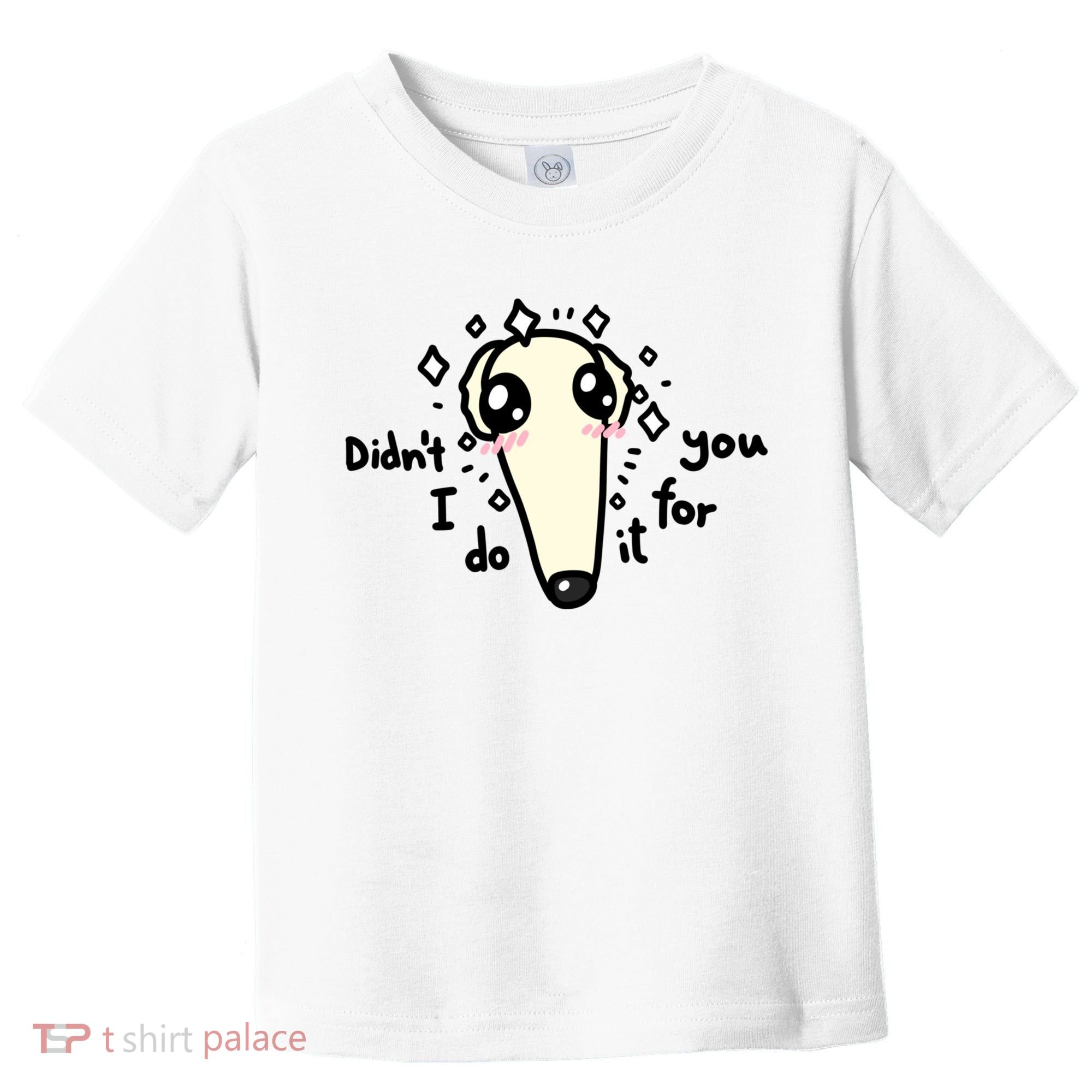 Didn't I Do It For You Borzoi Dog Meme Toddler T-Shirt