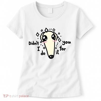 Didn't I Do It For You Borzoi Dog Meme Women's T-Shirt