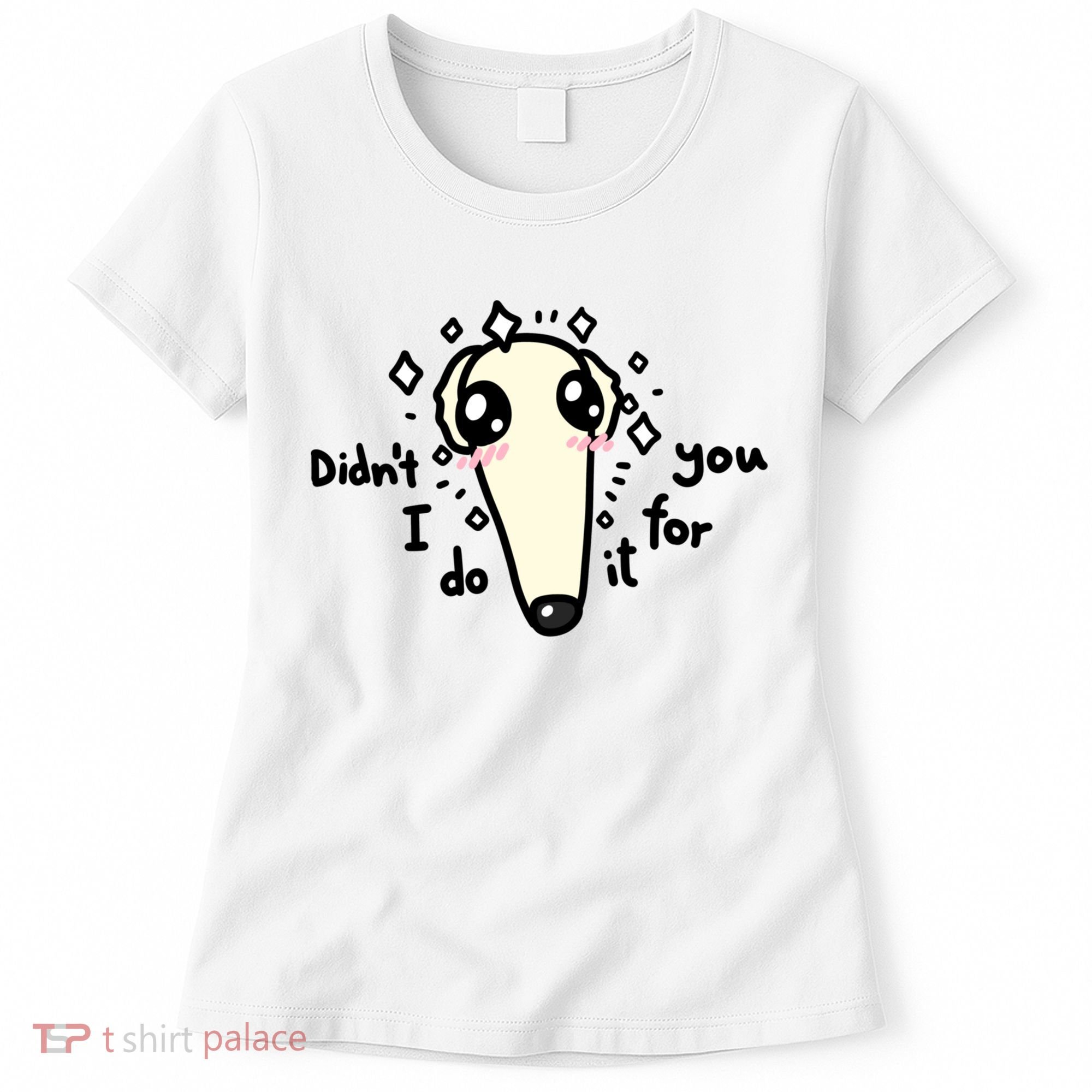Didn't I Do It For You Borzoi Dog Meme Women's T-Shirt