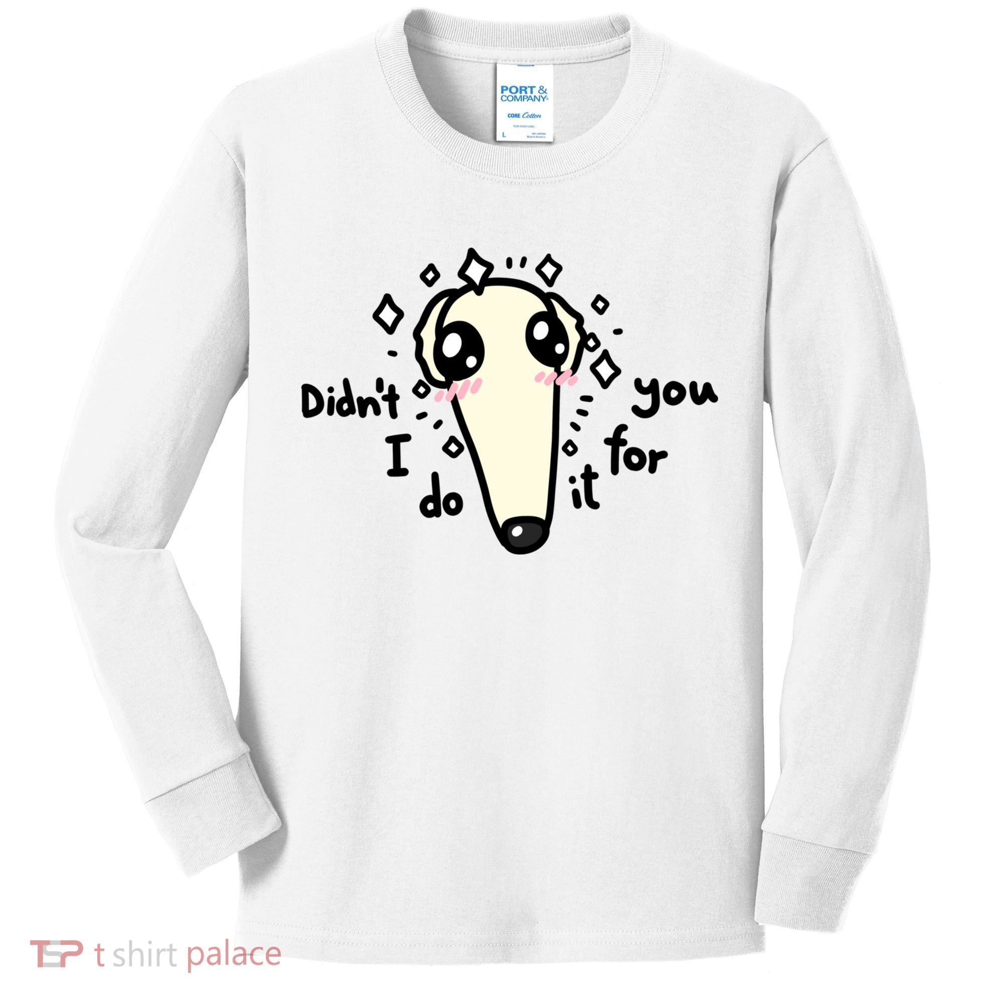 Didn't I Do It For You Borzoi Dog Meme Kids Long Sleeve Shirt