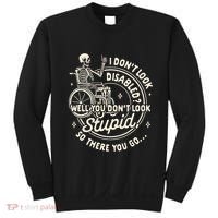 Disability I DonT Look Disabled You DonT Look Stupid Sweatshirt thumb 0