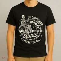 Disability I DonT Look Disabled You DonT Look Stupid T-Shirt thumb 3