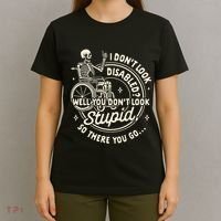 Disability I DonT Look Disabled You DonT Look Stupid T-Shirt thumb 4