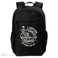 Disability I DonT Look Disabled You DonT Look Stupid Backpack thumb 0