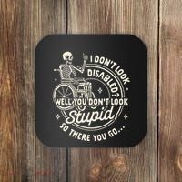 Disability I DonT Look Disabled You DonT Look Stupid Coaster thumb 0