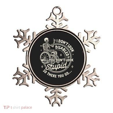 Disability I DonT Look Disabled You DonT Look Stupid Ornament