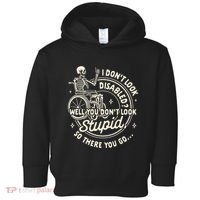 Disability I DonT Look Disabled You DonT Look Stupid Toddler Hoodie thumb 0