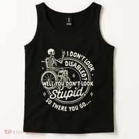 Disability I DonT Look Disabled You DonT Look Stupid Tank Top thumb 2