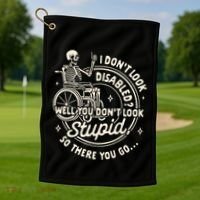 Disability I DonT Look Disabled You DonT Look Stupid Golf Towel thumb 1