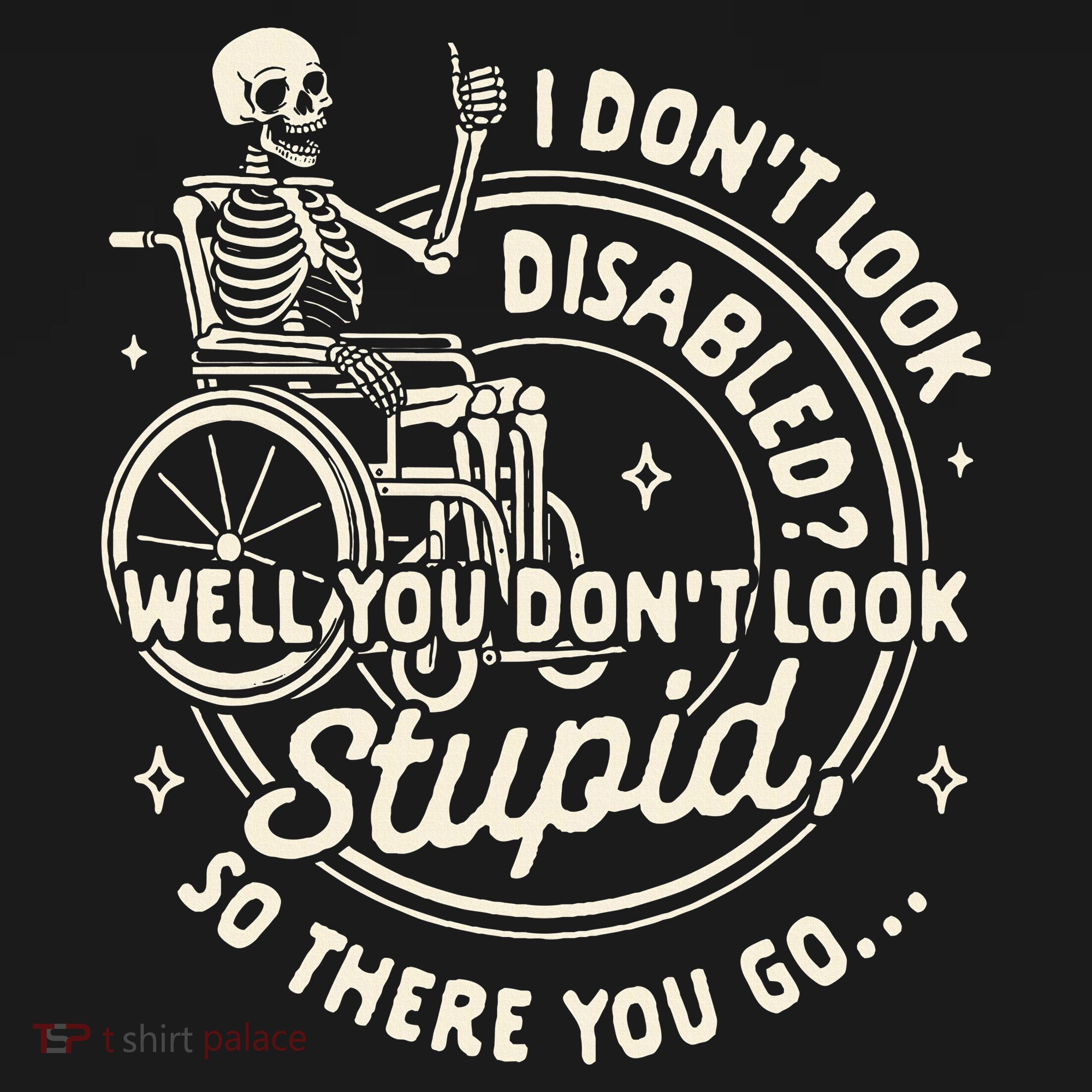 Disability I DonT Look Disabled You DonT Look Stupid Toddler T-Shirt