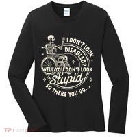 Disability I DonT Look Disabled You DonT Look Stupid Women's Long Sleeve Shirt thumb 0