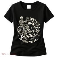 Disability I DonT Look Disabled You DonT Look Stupid Women's T-Shirt thumb 0