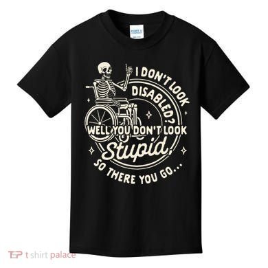 Disability I DonT Look Disabled You DonT Look Stupid Kids T-Shirt