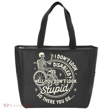Disability I DonT Look Disabled You DonT Look Stupid Tote Bag
