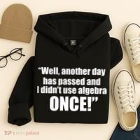 Didn't Use Algebra Today Math Irrelevance Funny Hoodie thumb 4