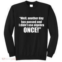 Didn't Use Algebra Today Math Irrelevance Funny Sweatshirt thumb 0