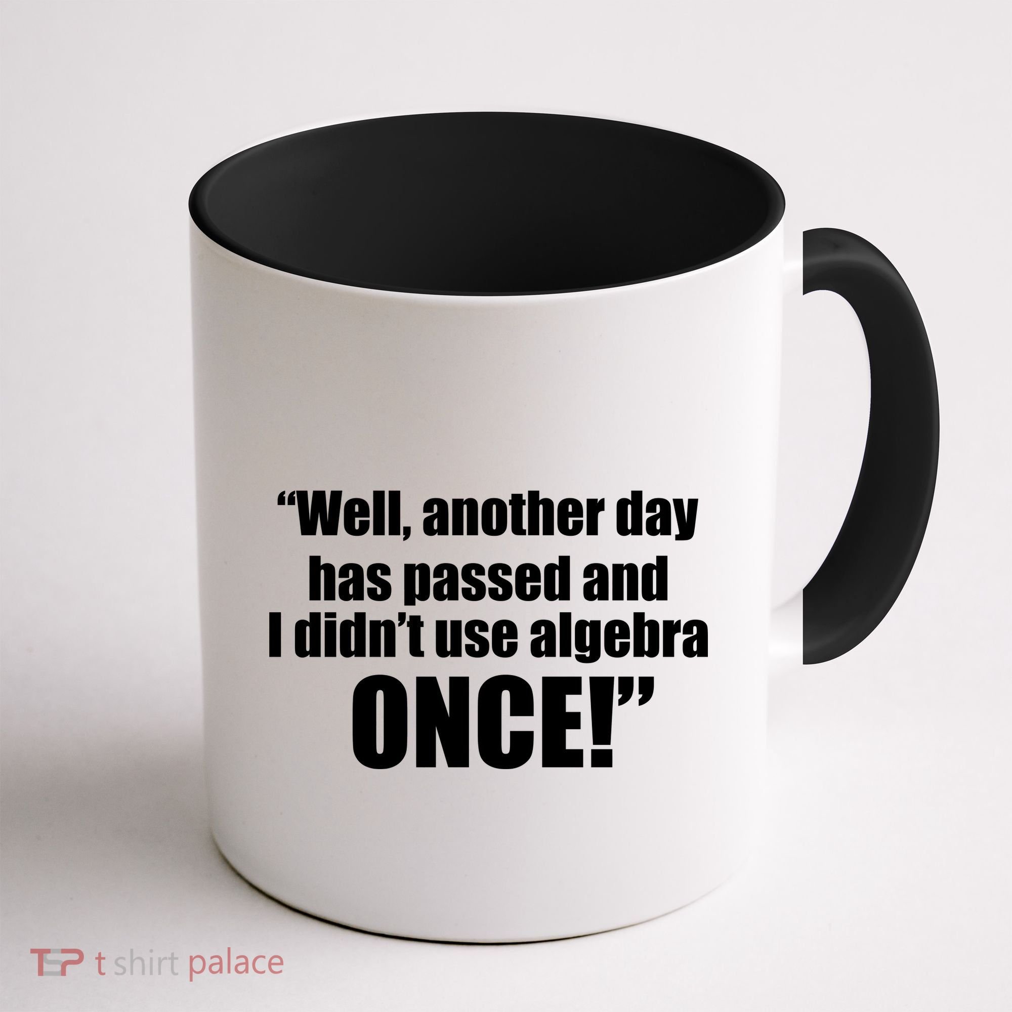 Didn't Use Algebra Today Math Irrelevance Funny Coffee Mug