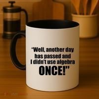 Didn't Use Algebra Today Math Irrelevance Funny Coffee Mug thumb 4