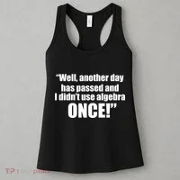 Didn't Use Algebra Today Math Irrelevance Funny Women's Tank Top thumb 3