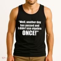 Didn't Use Algebra Today Math Irrelevance Funny Tank Top thumb 3