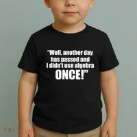 Didn't Use Algebra Today Math Irrelevance Funny Toddler T-Shirt thumb 2