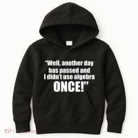 Didn't Use Algebra Today Math Irrelevance Funny Kids Hoodie thumb 0