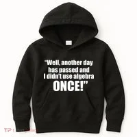 Didn't Use Algebra Today Math Irrelevance Funny Kids Hoodie thumb 0