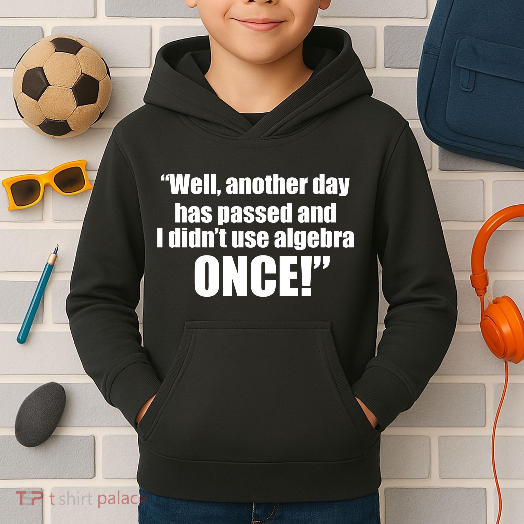 Didn't Use Algebra Today Math Irrelevance Funny Kids Hoodie