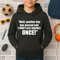 Didn't Use Algebra Today Math Irrelevance Funny Kids Hoodie thumb 2