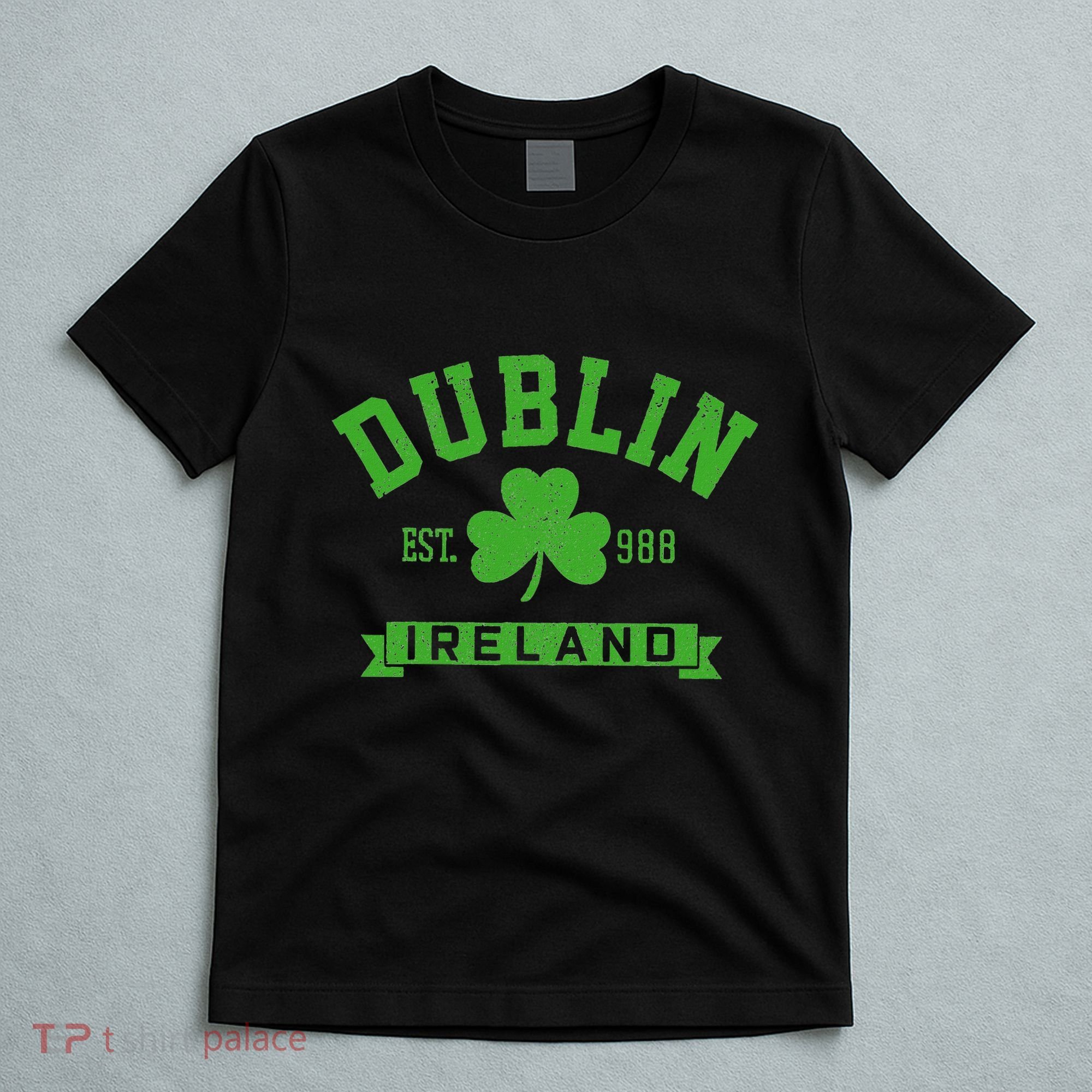 Dublin Ireland Est 988 Clover Leaf Shamrock St. Patricks Day T-Shirt