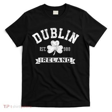 Dublin Ireland Est 988 Shamrock St. Patricks Day T-Shirt