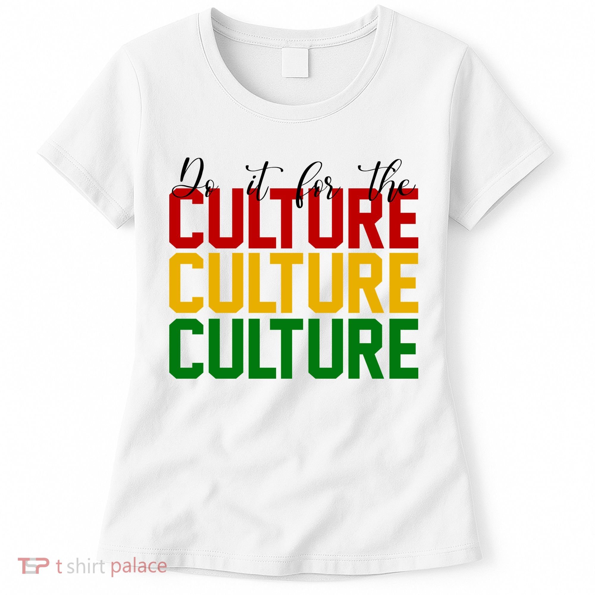 Do It For The Culture African American Pride Women's T-Shirt