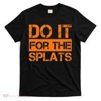 Do It For The SPLATS Fitness Motivation T-Shirt thumb 0