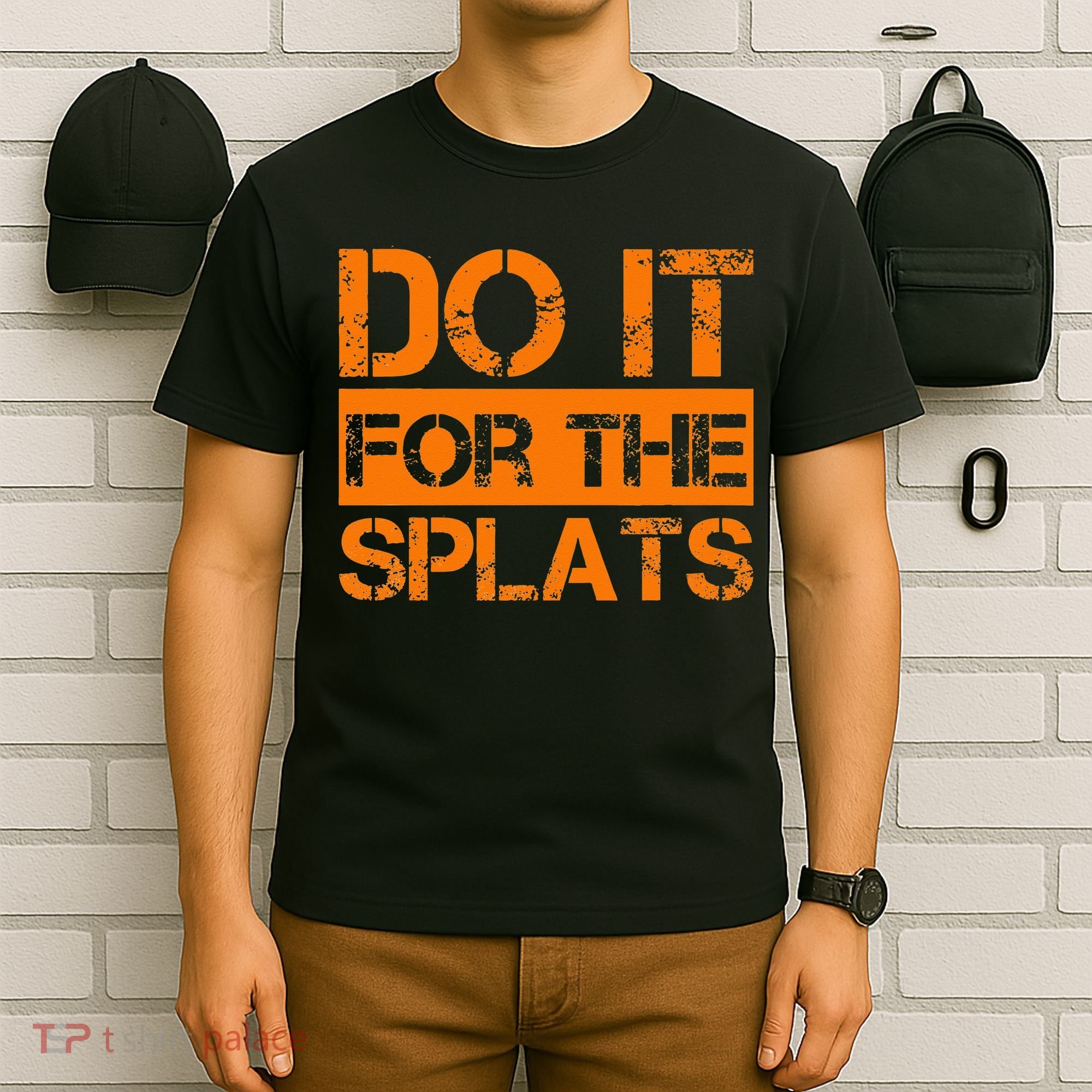 Do It For The SPLATS Fitness Motivation T-Shirt