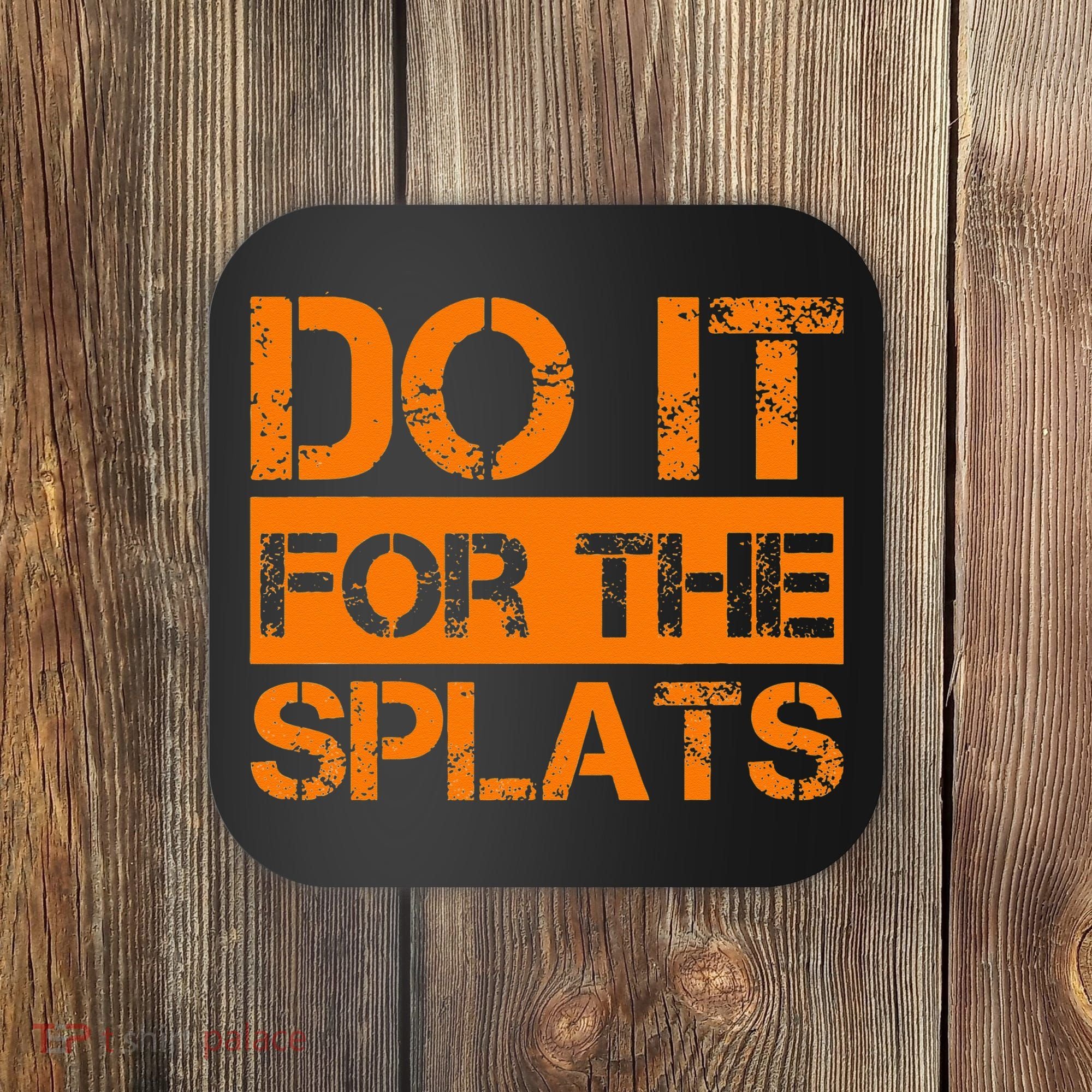Do It For The SPLATS Fitness Motivation Coaster