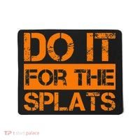 Do It For The SPLATS Fitness Motivation Mousepad thumb 0