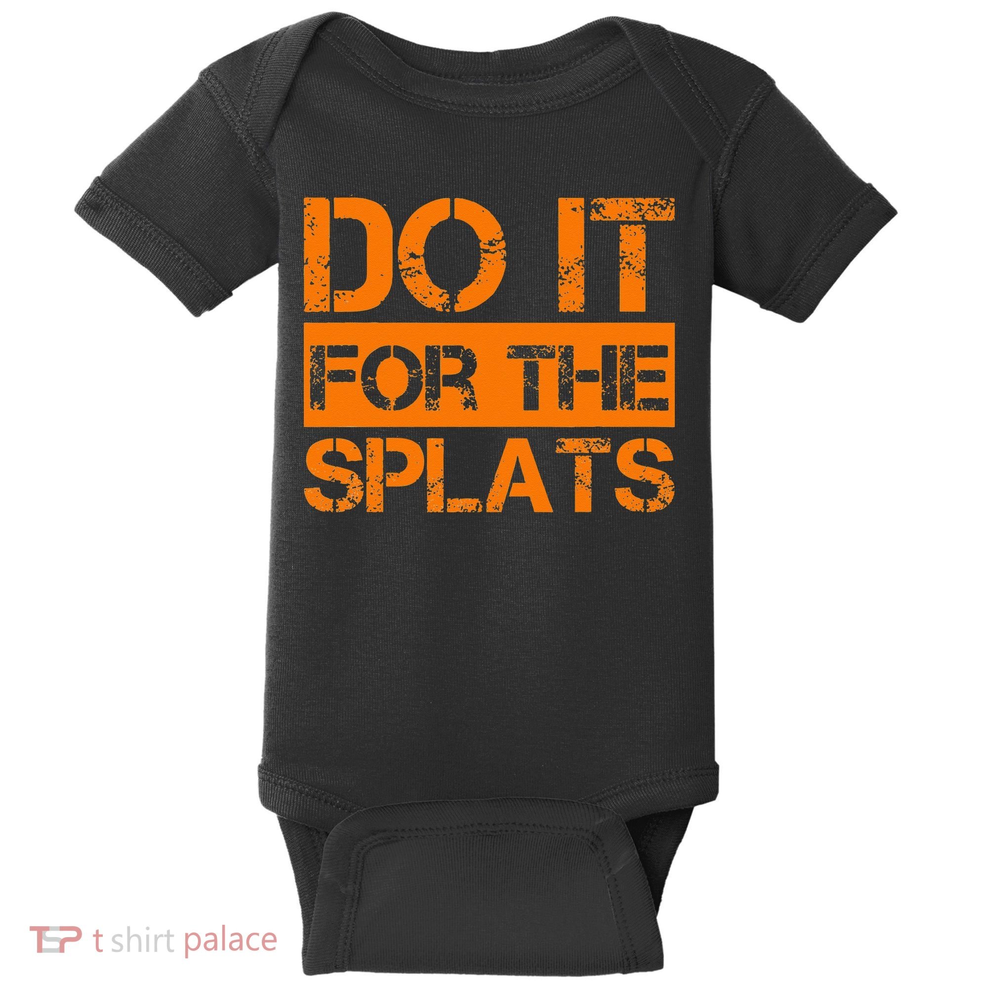 Do It For The SPLATS Fitness Motivation Baby Bodysuit