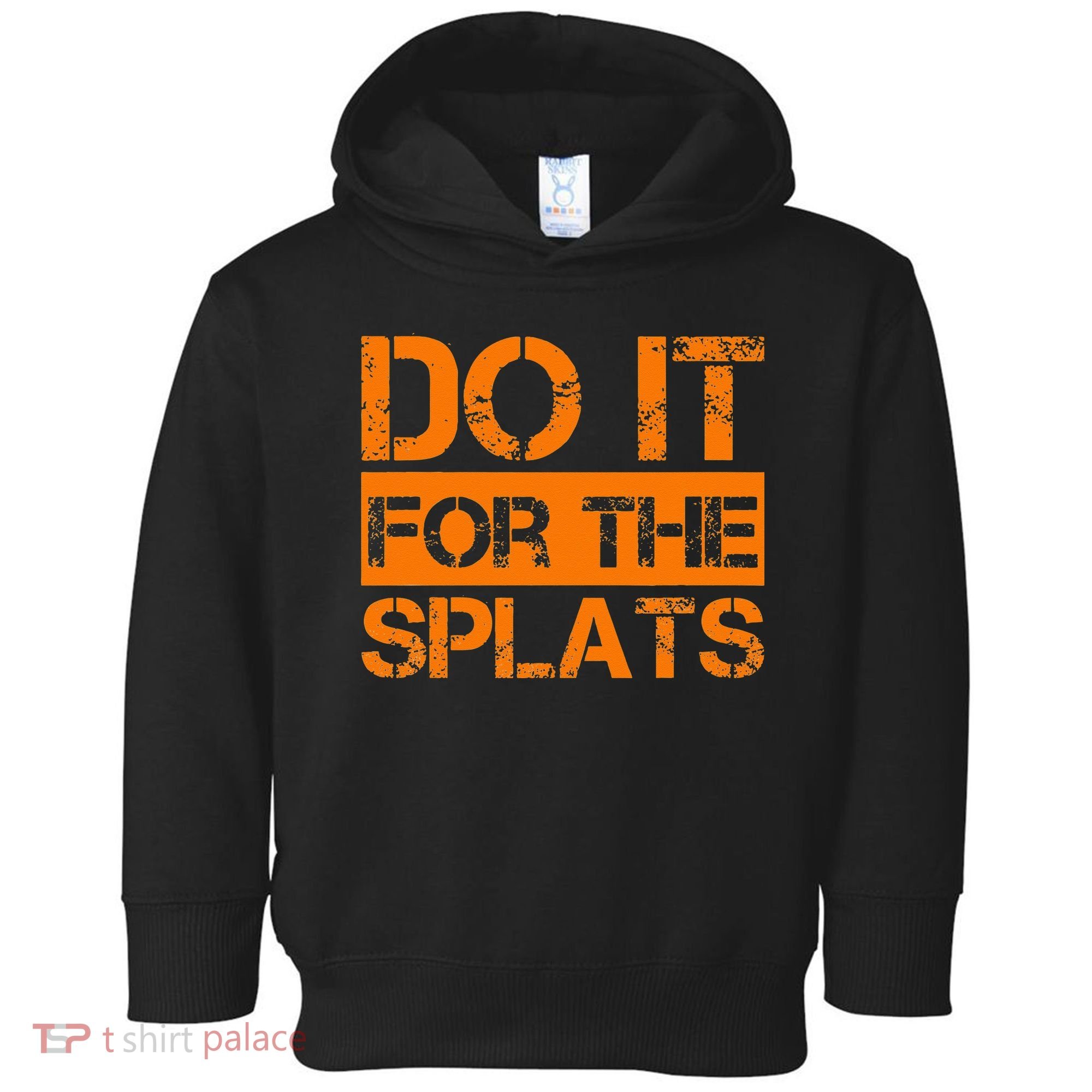 Do It For The SPLATS Fitness Motivation Toddler Hoodie