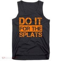 Do It For The SPLATS Fitness Motivation Tank Top thumb 0
