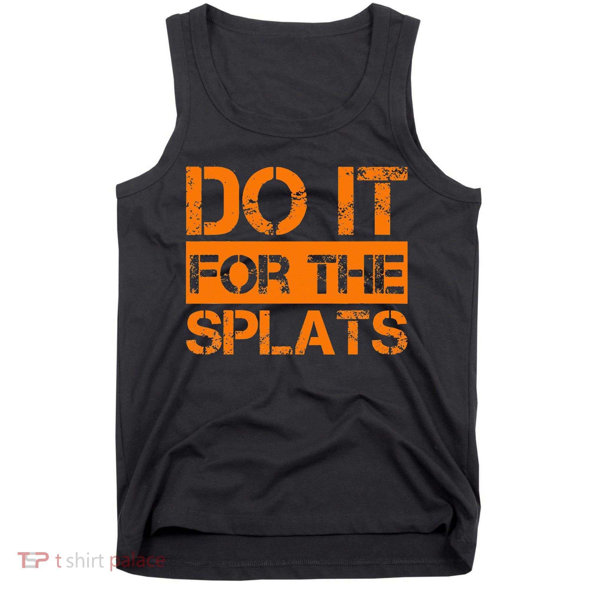 Do It For The SPLATS Fitness Motivation Tank Top